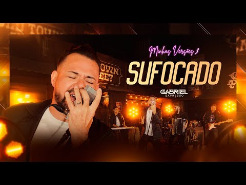 Gabriel Expresso - SUFOCADO (Minhas Versões 3)