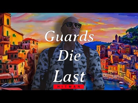Guards Die Last - Hitman Kill Everyone Challenge