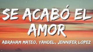 Abraham Mateo, Yandel, Jennifer Lopez - Se Acabó el Amor (Lyrics/Letra)