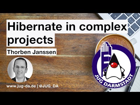 JUG DA Talk: Hibernate in Complex Projects (Thorben Janssen)