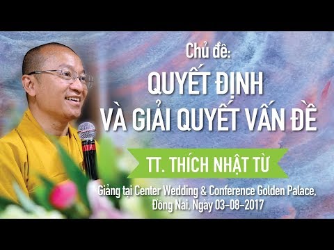 Quyết định và giải quyết vấn đề - TT. Thích Nhật Từ 