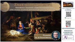 Znak godny podziwu. Katecheza o znaczeniu szopki bożonarodzeniowej (ks. dr Paweł Batory)