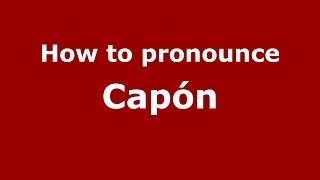 How to pronounce Capón