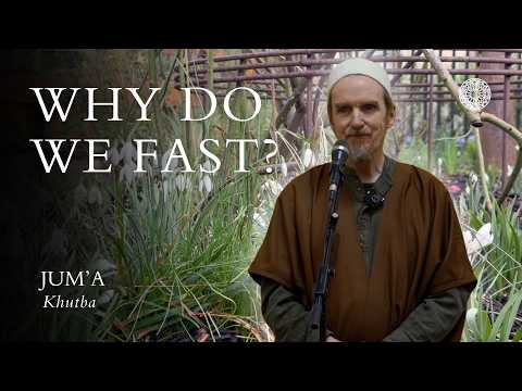 Why We Fast – Abdal Hakim Murad: Friday Sermon