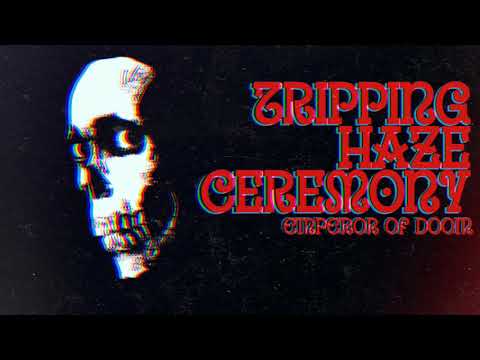 Tripping Haze Ceremony - Emperor Of Doom