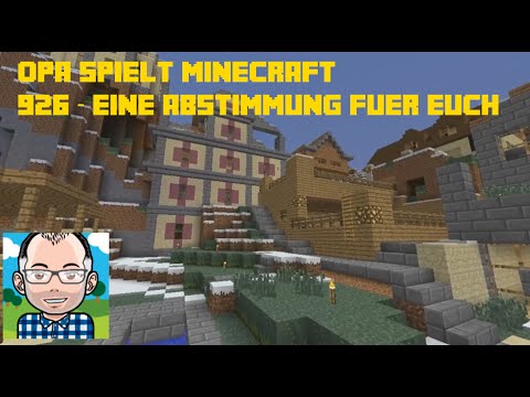 Opa spielt Minecraft 926 – Eine Abstimmung für Euch