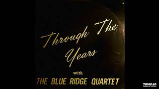 Through The Years 2LP Set [Stereo] - The Blue Ridge Quartet (1972) [Full Album]