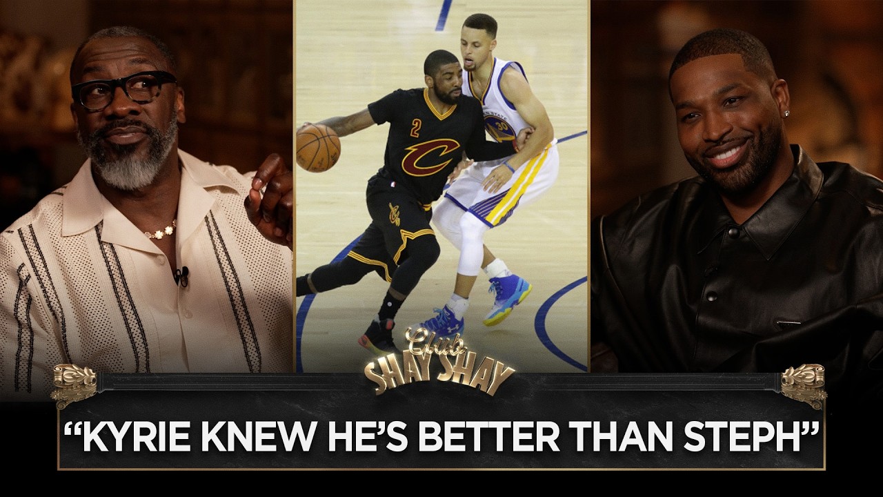 “Kyrie knew he was better than Steph.” - Tristan Thompson I CLUB SHAY SHAY