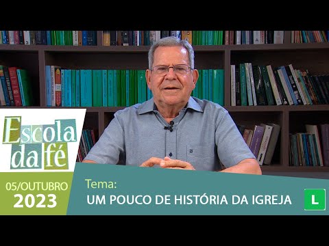 Escola da Fé - Um pouco de História da Igreja - Prof. Felipe Aquino (05/10/2023)