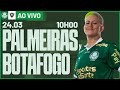 AO VIVO | PALMEIRAS X BOTAFOGO | BRASILEIRO FEMININO 2024