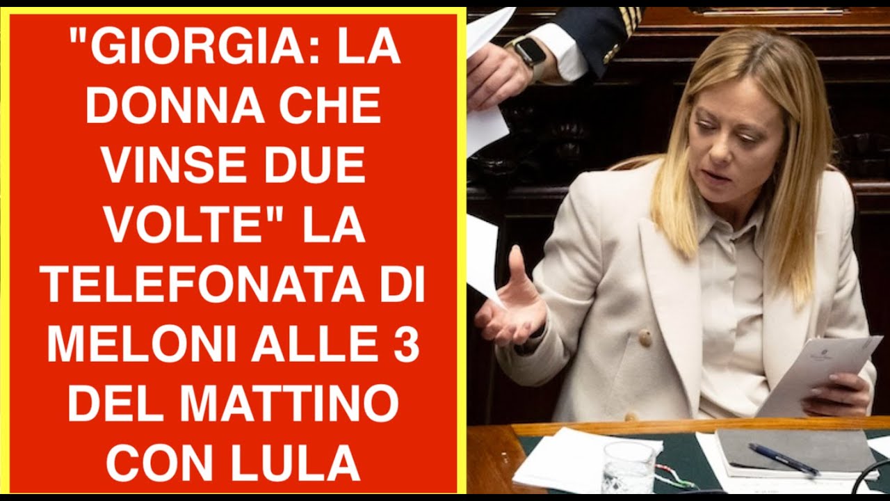 "GIORGIA: LA DONNA CHE VINSE DUE VOLTE" LA TELEFONATA DI MELONI ALLE 3 DEL MATTINO CON LULA