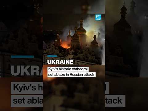 Ukraine: Kyiv's historic cathedral set ablaze in Russian attack