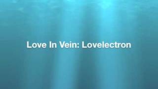 Love In Vein: Lovelectron