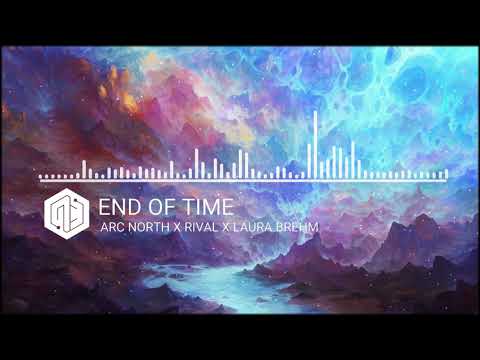 Arc North x Rival x Laura Brehm - End Of Time