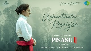 Uchanthala Regaiyile - Audio Song  Pisasu 2  Andre