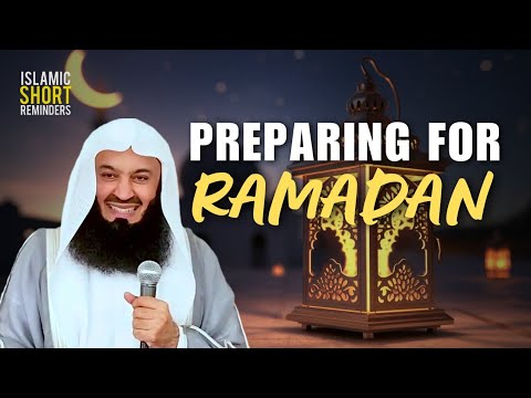 Preparing for Ramadan: Tips for a Meaningful Month | Mufti Menk