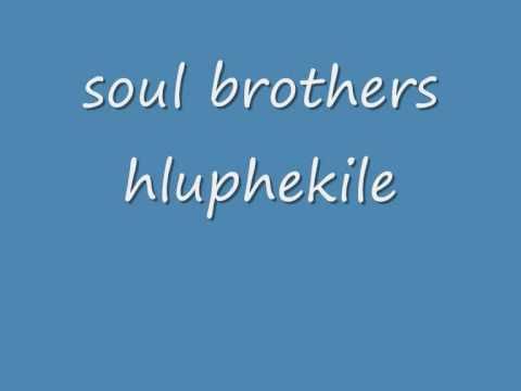 download lagu mp3 mp4 Hluphekile Soul Brothers Song, download lagu Hluphekile Soul Brothers Song gratis, unduh video klip Hluphekile Soul Brothers Song