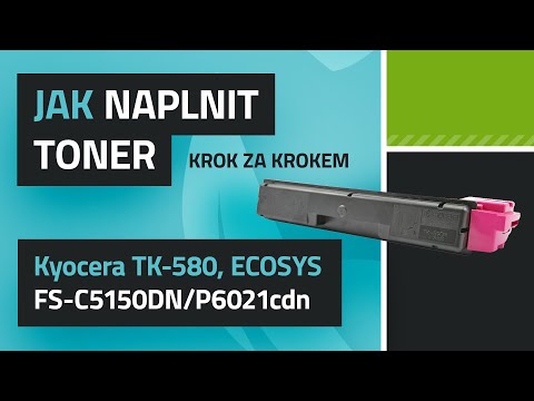 Jak naplnit tonery TK-580, návod Kyocera ECOSYS FS-C5150DN/ECOSYS P6021cdn