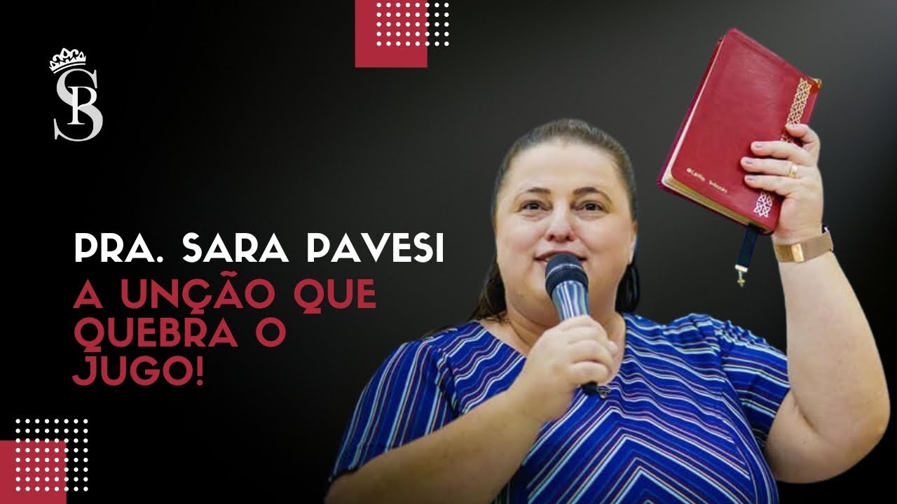 A UNÇÃO QUE QUEBRA O JUGO! - Pra. Sara Pavesi