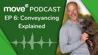 Conveyancing - What Happens? | Episode 6 - Season One (Move iQ Podcast)