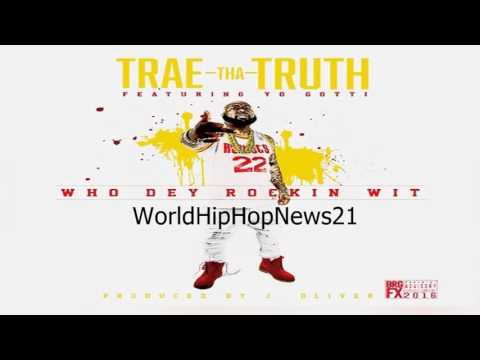 Trae Tha Truth   Who Dey Rockin Wit Ft Yo Gotti