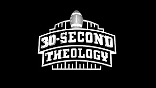 30 Second Theology 2023