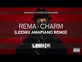 Rema - Charm [Leemix Amapiano Remix]