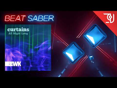 Beat Saber (OST 5) │ EEWK - Curtains (All Night Long) │ Expert+