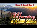 BEST PRAISE AND WORSHIP SONGS 2024 SPECIAL MORNING WORSHIP SONGS LYRICS BEFORE YOU START NEW DAY