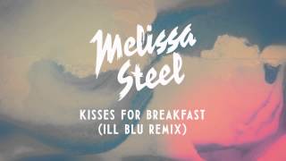 Melissa Steel - Kisses for Breakfast (ill Blu remix)