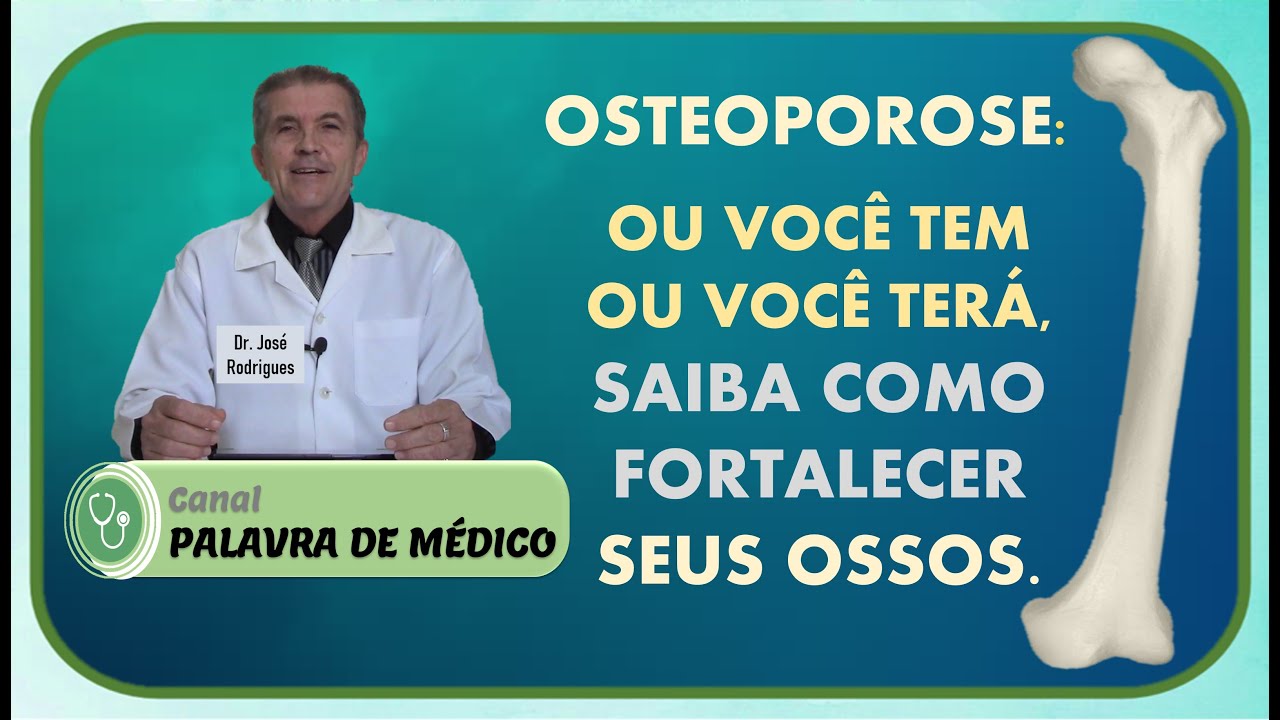 OSTEOPOROSE: OU VOCÊ TEM OU VOCÊ TERÁ - SAIBA COMO FORTALECER SEUS OSSOS.