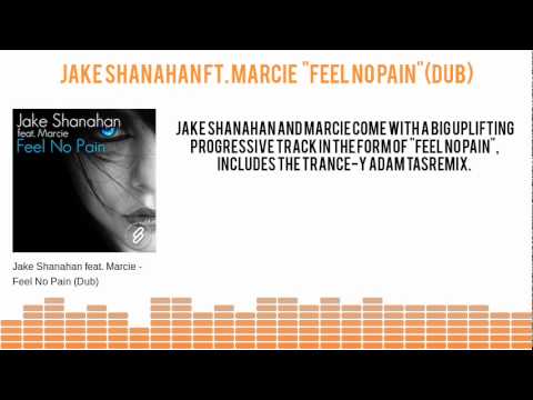 Jake Shanahan ft. Marcie 'Feel No Pain' (Dub)