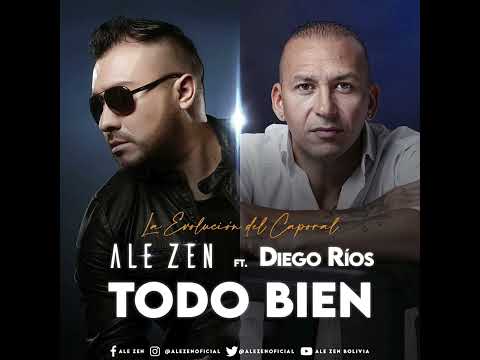 🔥👑🇧🇴🇦🇷 Ale Zen Ft Diego Ríos - Todo Bien