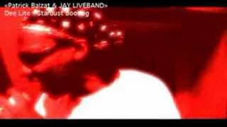 Patrick Balzat & JAY LIVE BAND - Bootleg Deelite - Stardust