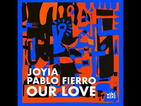 Pablo Fierro, Joyia _ Our Love (Original Mix)