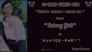 Download lagu Dj - REMIX - FUNKOT - 2021 - SEDANG SAYANG - SAYANG NYA - REQ - BABANG IFULL - BY - WAHYOE [RMR1™] mp3