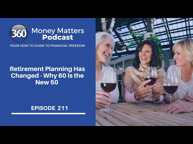 Retirement Planning Has Changed – Why 60 Is the New 50