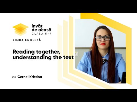 "Limba engleză; cl. a VI-a; Reading Together, understanding the text"