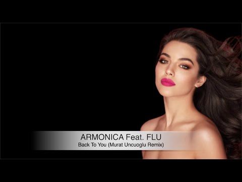 Armonica Feat. Flu - Back To You (Murat Ancuoglu Remix)