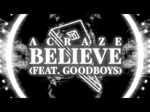 ACRAZE - Believe ft. Goodboys (Official Lyric Video) [I Need A Miracle]