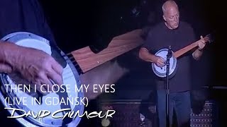 David Gilmour - Then I Close My Eyes (Live In Gda�