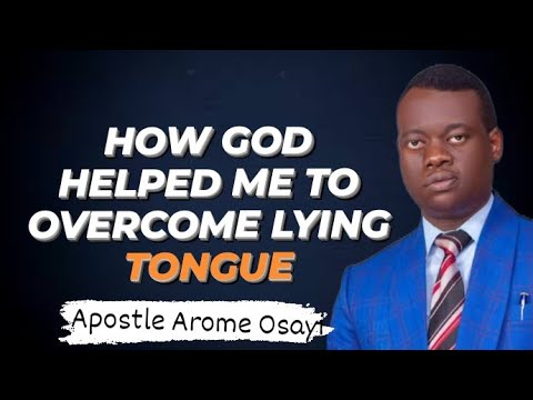 How God Helped Me To Overcome Lying Tongue - Apostle Arome Osayi