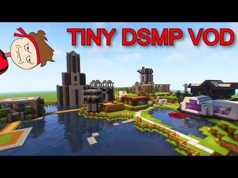 Tiny DSMP DAY 2! (lordkanter VOD 4/4/22)