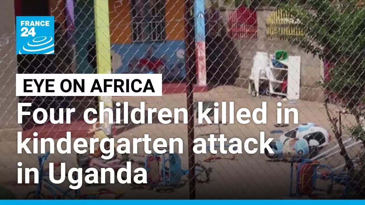 Uganda in shock after 4 children killed in kindergarten attack • FRANCE 24 English