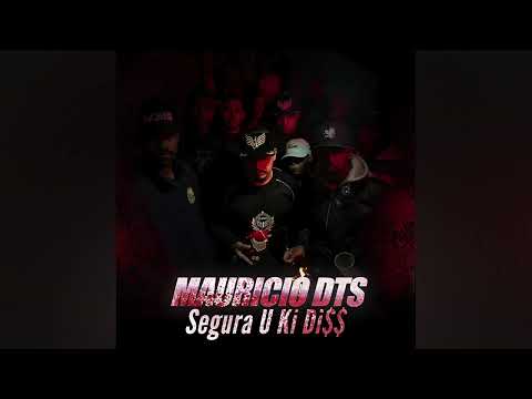 Mauricio DTS - Segura U Ki Di$$