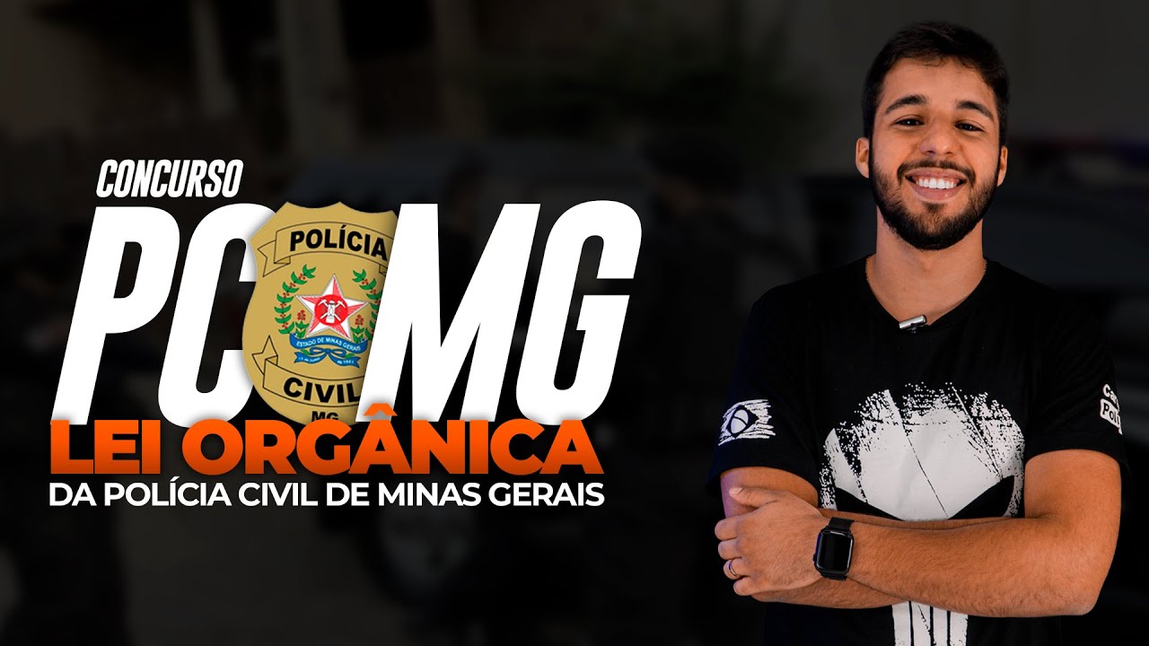 CONCURSO PC MG INVESTIGADOR | QUESTÕES LEI ORGÂNICA PC MG