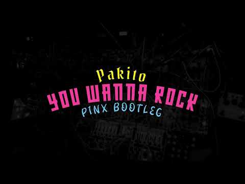 Pakito - You Wanna Rock (P1NX Bootleg)