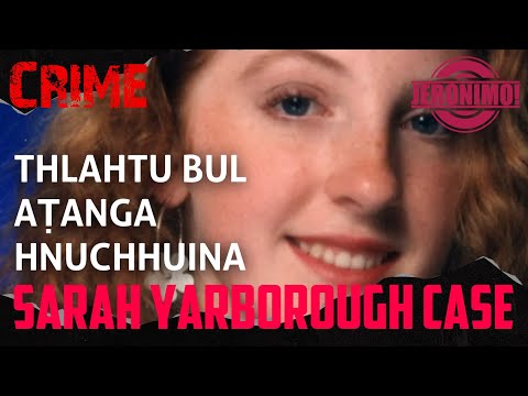 Crime- |Thlahtu bul aṭanga hnuchhuina ngaihnawm| Tleirawl hmelṭha Sarah Yarborough-i Case