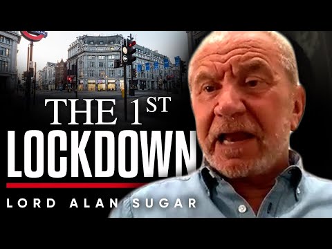 第一次封鎖：為什麼我支持封鎖，現在希望人們回到工作崗位--艾倫-舒格勳爵。 (THE FIRST LOCKDOWN: Why I Supported Lockdown & Now Would Like People Back At Work - Lord Alan Sugar)