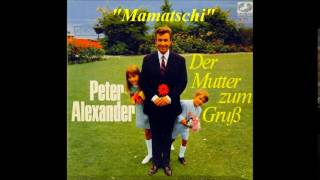 Peter Alexander - Mamatschi